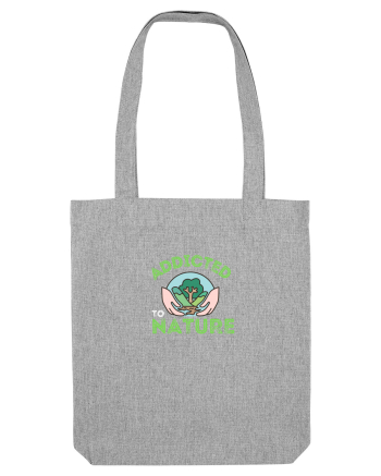Addicted To Nature  Heather Grey