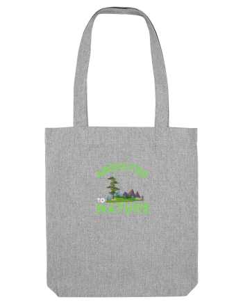 Addicted To Nature  Heather Grey