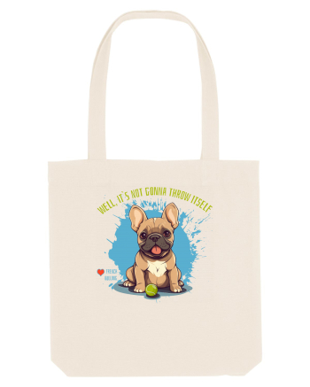 IT`S NOT GONNA THROW ITSELF - French Bulldog Natural