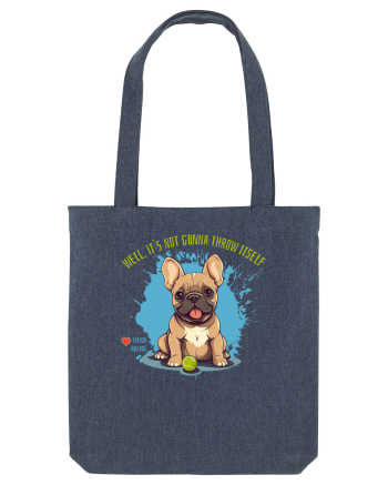 IT`S NOT GONNA THROW ITSELF - French Bulldog Midnight Blue