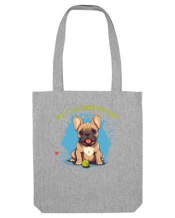 IT`S NOT GONNA THROW ITSELF - French Bulldog Heather Grey