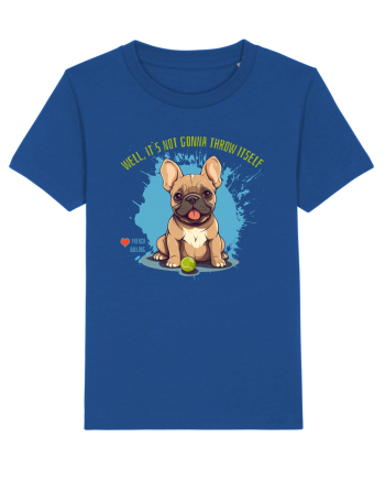 IT`S NOT GONNA THROW ITSELF - French Bulldog Majorelle Blue