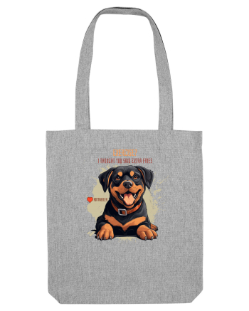EXERCISE? I THOUGHT YOU SAID FRIES- Rottweiller Heather Grey