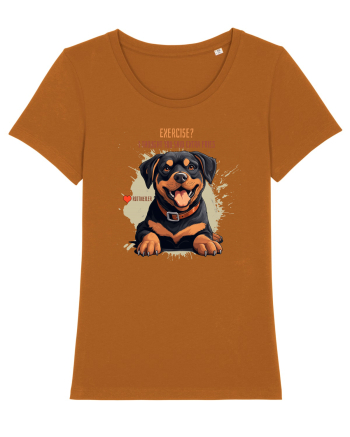 EXERCISE? I THOUGHT YOU SAID FRIES- Rottweiller Roasted Orange