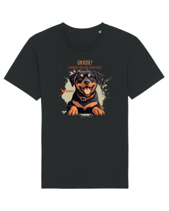 EXERCISE? I THOUGHT YOU SAID FRIES- Rottweiller Black