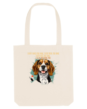 EVERY SNACK YOU MAKE, I`LL BE WATCHING YOU - Beagle Natural
