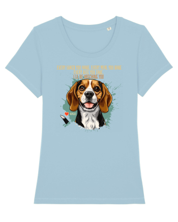 EVERY SNACK YOU MAKE, I`LL BE WATCHING YOU - Beagle Sky Blue
