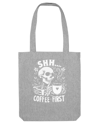 Shh Coffee First Heather Grey