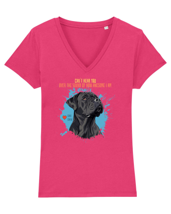 CAN`T HEAR YOU AM AWESOME - Cane Corso Raspberry