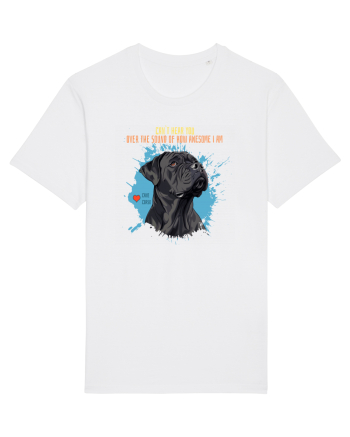 CAN`T HEAR YOU AM AWESOME - Cane Corso White