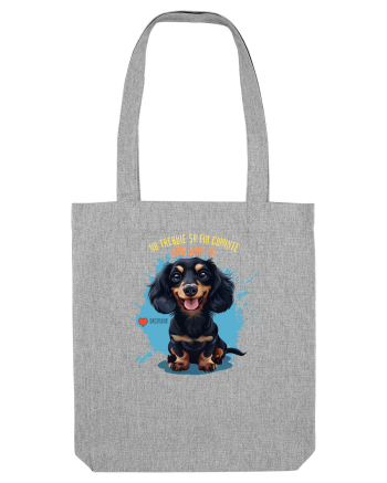 NU TREBUIE SA FIU CUMINTE, SUNT SIMPATIC - Dachsund / Teckel Heather Grey