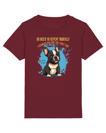 NU TREBUIE SA REPETI, TE_AM IGNORAT DE PRIMA DATA - French Bulldog Burgundy