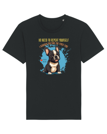 NU TREBUIE SA REPETI, TE_AM IGNORAT DE PRIMA DATA - French Bulldog Black