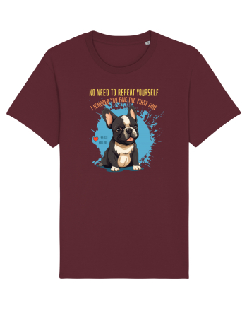 NU TREBUIE SA REPETI, TE_AM IGNORAT DE PRIMA DATA - French Bulldog Burgundy
