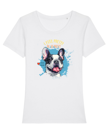I FEEL PRETTY - French Bulldog White