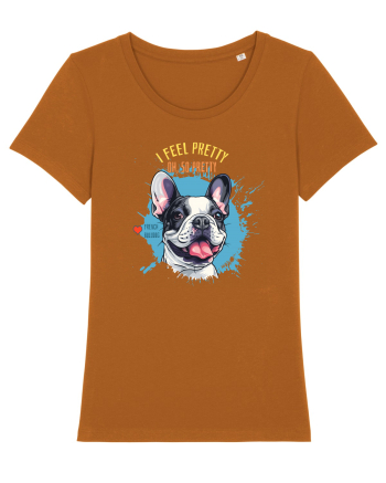 I FEEL PRETTY - French Bulldog Roasted Orange