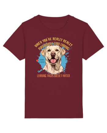 WHEN YOU`RE GOOD LOOKING - Labrador Retriever Burgundy