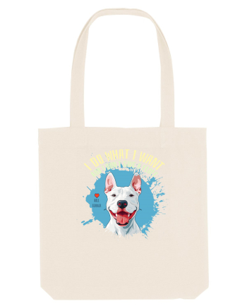 I DO WHAT I WANT & I DON`T GIVE A FLUFF - Bull Terrier Natural