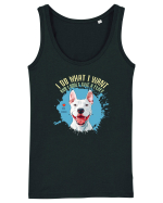 I DO WHAT I WANT & I DON`T GIVE A FLUFF - Bull Terrier Maiou Damă Dreamer