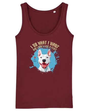 I DO WHAT I WANT & I DON`T GIVE A FLUFF - Bull Terrier Burgundy