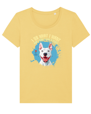 I DO WHAT I WANT & I DON`T GIVE A FLUFF - Bull Terrier Jojoba