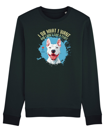 I DO WHAT I WANT & I DON`T GIVE A FLUFF - Bull Terrier Black