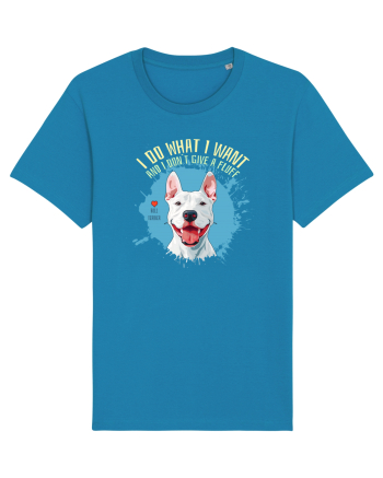 I DO WHAT I WANT & I DON`T GIVE A FLUFF - Bull Terrier Azur