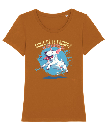 SCUZE CA TE ENERVEZ, TE VOI ENERVA IAR - Bull Terrier Roasted Orange