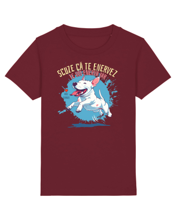 SCUZE CA TE ENERVEZ, TE VOI ENERVA IAR - Bull Terrier Burgundy