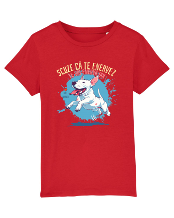 SCUZE CA TE ENERVEZ, TE VOI ENERVA IAR - Bull Terrier Red