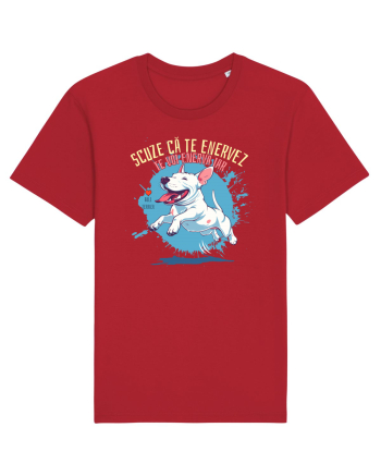 SCUZE CA TE ENERVEZ, TE VOI ENERVA IAR - Bull Terrier Red