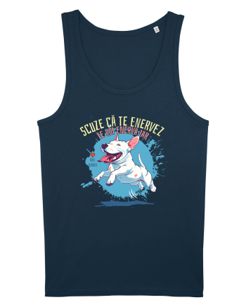 SCUZE CA TE ENERVEZ, TE VOI ENERVA IAR - Bull Terrier Navy