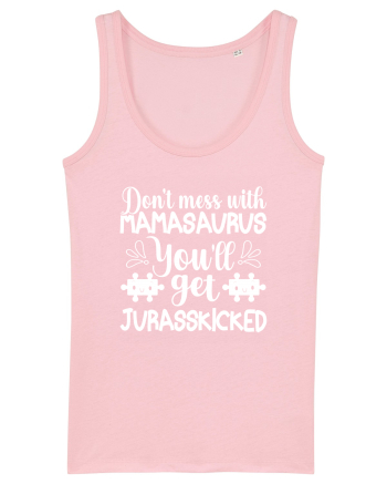 Don't Mess With Mamasaurus You'll Get Jurasskicked Cotton Pink