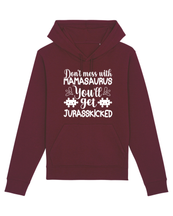 Don't Mess With Mamasaurus You'll Get Jurasskicked Burgundy