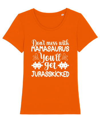 Don't Mess With Mamasaurus You'll Get Jurasskicked Bright Orange