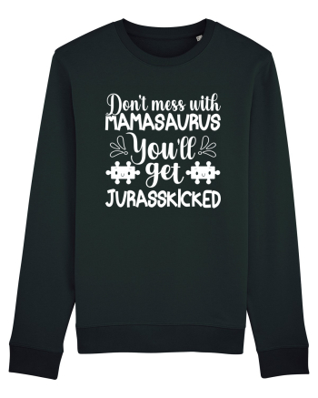 Don't Mess With Mamasaurus You'll Get Jurasskicked Black