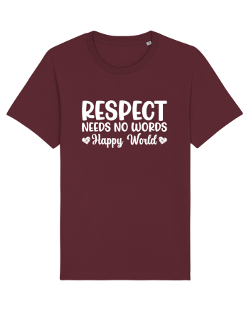 Respect Needs No Words Happy World Burgundy