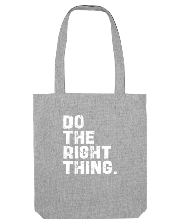 Do the Right Thing Heather Grey