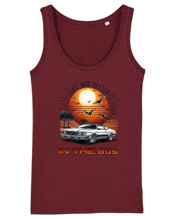 pentru nostalgicii anilor 80 - Life was better in the 80s Burgundy