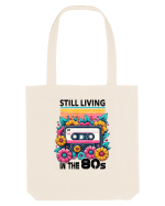 pentru nostalgicii anilor 80 - Still living in the 80s Sacoșă textilă