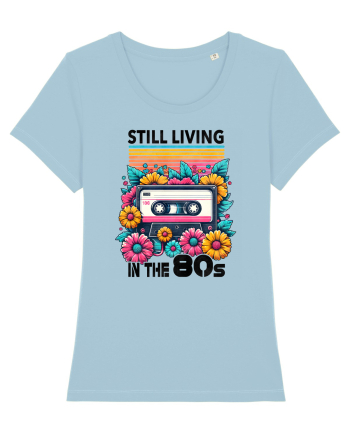 pentru nostalgicii anilor 80 - Still living in the 80s Sky Blue