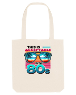 pentru nostalgicii anilor 80 - This is acceptable in the 80s Sacoșă textilă
