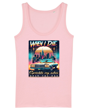 pentru nostalgicii anilor 80 - When I die, sprinkle my ashes over the 80s Cotton Pink