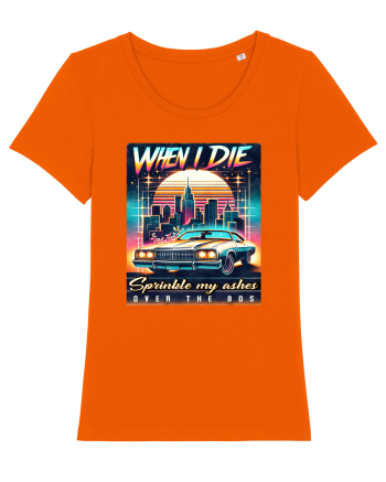 pentru nostalgicii anilor 80 - When I die, sprinkle my ashes over the 80s Bright Orange