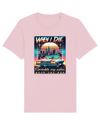 pentru nostalgicii anilor 80 - When I die, sprinkle my ashes over the 80s Cotton Pink