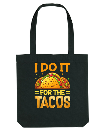 I do it for the tacos Black