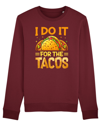 I do it for the tacos Burgundy