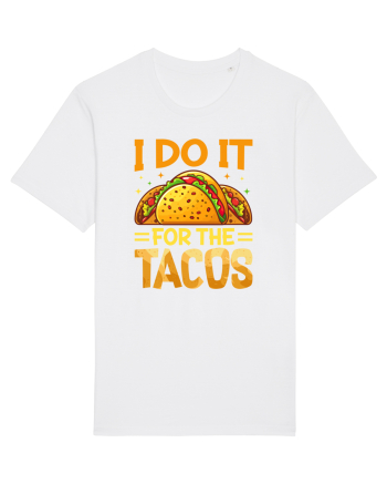 I do it for the tacos White