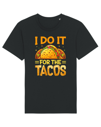 I do it for the tacos Black