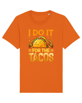 I do it for the tacos Bright Orange